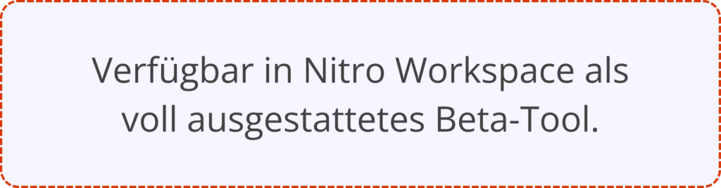 Verfügbar in Nitro Workspace als voll ausgestattetes Beta-Tool.