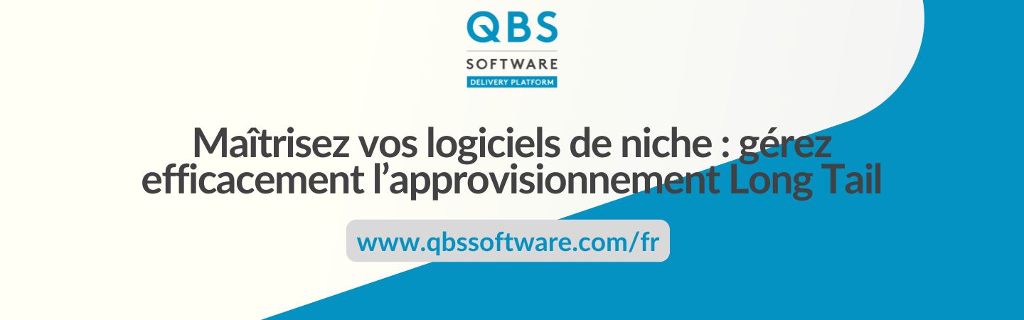 Maîtrisez vos logiciels de niche : gérez efficacement l’approvisionnement Long Tail