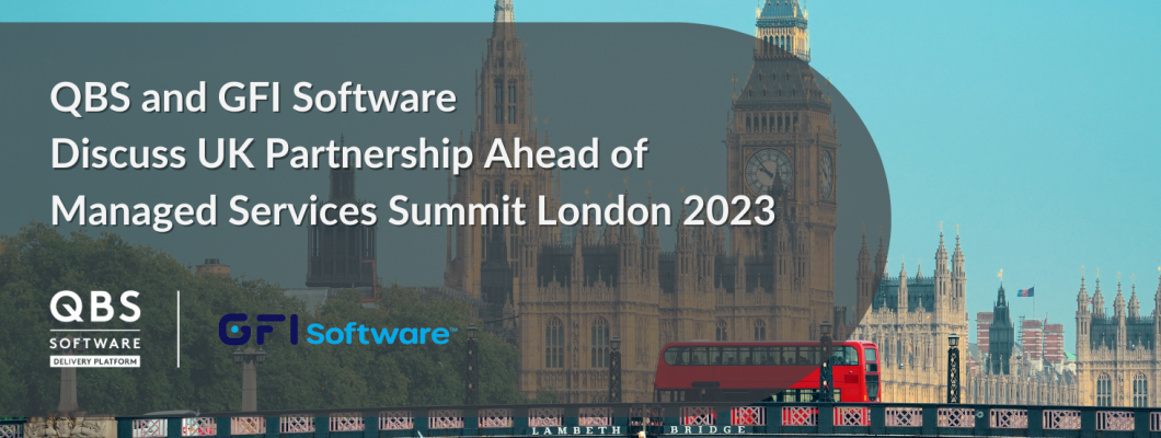 QBS and GFI Software Discuss UK Partnership Ahead of Managed Services Summit London 2023
